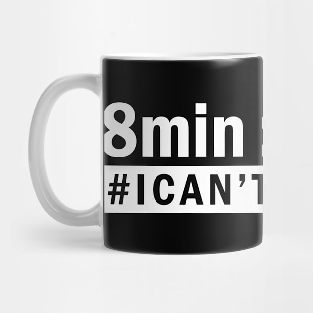 8 Min 48Sec, I Can't Breathe, Black Lives Matter by UrbanLifeApparel